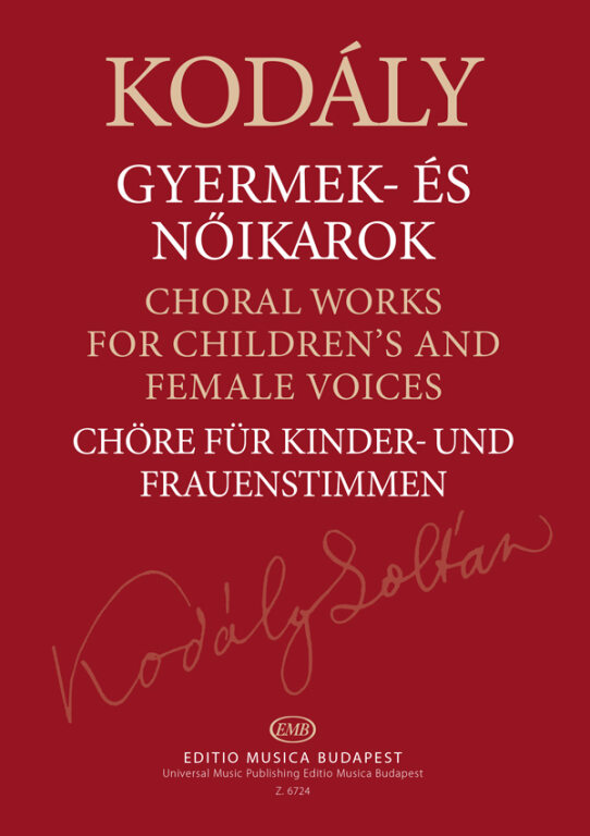 Kodály Zoltán - GYERMEK- ÉS NŐIKAROK - BŐVITETT ÉS ÁTDOLGOZOTT KIADÁS