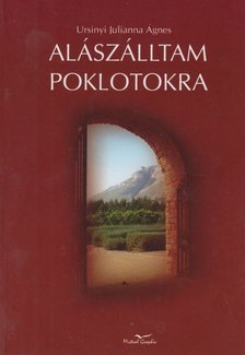 Ursinyi Julianna Ágnes - Alászálltam poklotokra [antikvár]