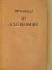 Pitigrilli - Út a szerelemhez [antikvár]