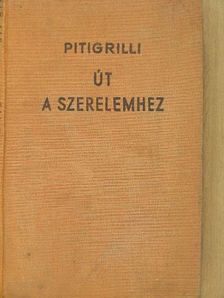 Pitigrilli - Út a szerelemhez [antikvár]