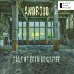 ANDROID - EAST OF EDEN REVISITED LP ANDROID