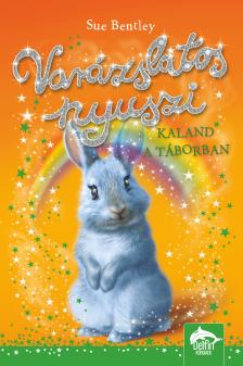 Sue Bentley - Varázslatos nyuszi - Kaland a táborban