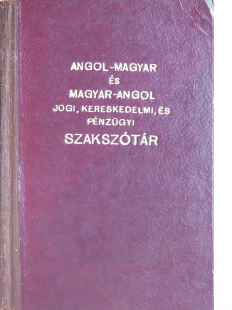 Angol-magyar és magyar-angol jogi, kereskedelmi és pénzügyi szakszótár [antikvár]