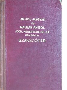 Angol-magyar és magyar-angol jogi, kereskedelmi és pénzügyi szakszótár [antikvár]