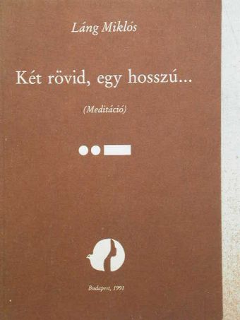 Láng Miklós - Két rövid, egy hosszú... [antikvár]