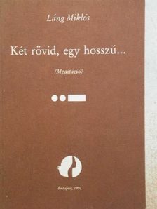 Láng Miklós - Két rövid, egy hosszú... [antikvár]