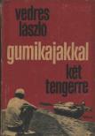 VEDRES LÁSZLÓ - Gumikajakkal két tengerre [antikvár]