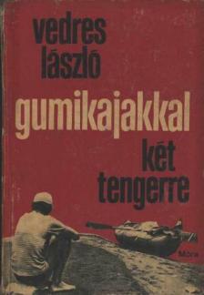 VEDRES LÁSZLÓ - Gumikajakkal két tengerre [antikvár]
