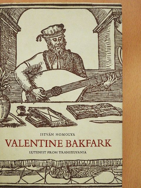 Homolya István - Valentine Bakfark [antikvár]