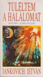 Jankovich István - Túléltem a halálomat [antikvár]