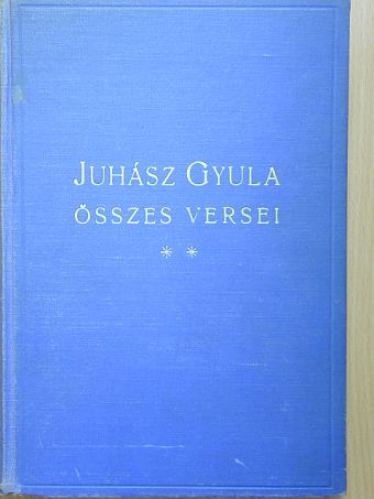 Juhász Gyula - Juhász Gyula összes versei [antikvár]
