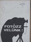 Fotózz velünk! [antikvár]