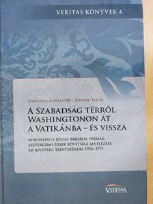 Somorjai Ádám OSB - A Szabadság térről Washingtonon át a Vatikánba - és vissza (kétszeresen aláírt példány) [antikvár]
