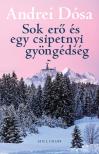 Andrei Dósa - Sok erő és egy csipetnyi gyöngédség [eKönyv: epub, mobi]