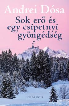 Andrei Dósa - Sok erő és egy csipetnyi gyöngédség [eKönyv: epub, mobi]