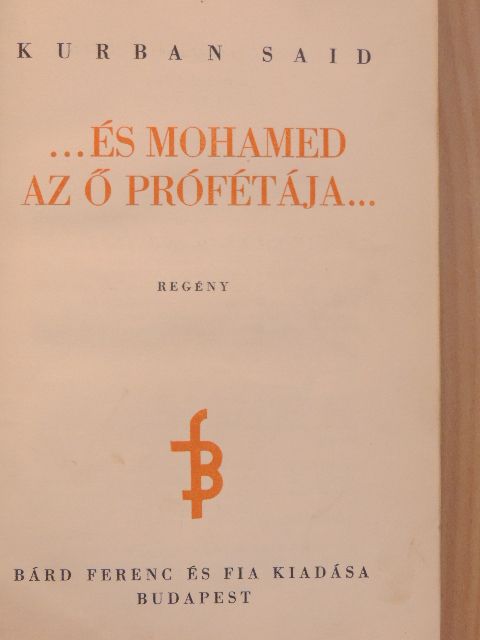 Kurban Said - ...és Mohamed az ő prófétája... [antikvár]