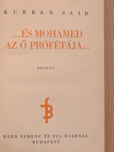 Kurban Said - ...és Mohamed az ő prófétája... [antikvár]