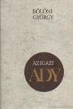 BÖLÖNI GYÖRGY - Az igazi Ady [antikvár]