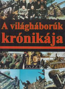 Jüling András, Kerezsy Csaba, Kőváry Zsolt, Marián Andor, Wilhelm Siegl, Ruth Smith - A világháborúk krónikája [antikvár]