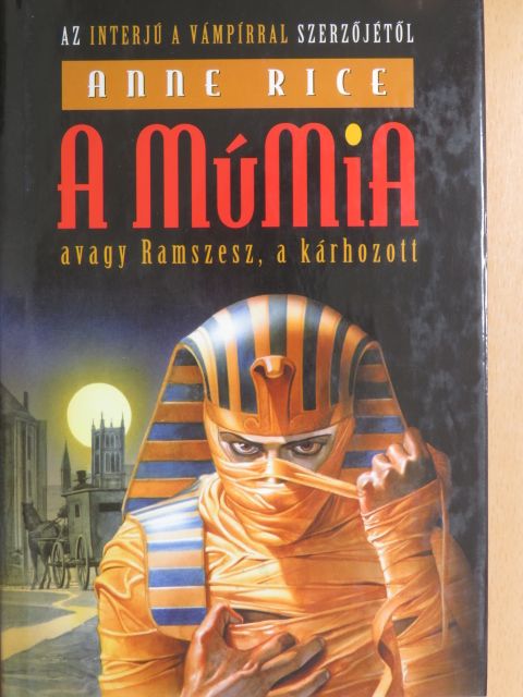 Anne Rice - A múmia avagy Ramszesz, a kárhozott [antikvár]