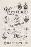 Robert Gottlieb - Great Expectations: The Sons and Daughters of Charles Dickens [antikvár]