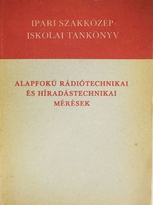 Fellner György - Alapfokú rádiótechnikai és híradástechnikai mérések [antikvár]