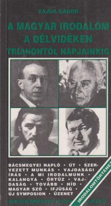 Vajda Gábor - A magyar irodalom a Délvidéken Trianontól napjainkig [antikvár]