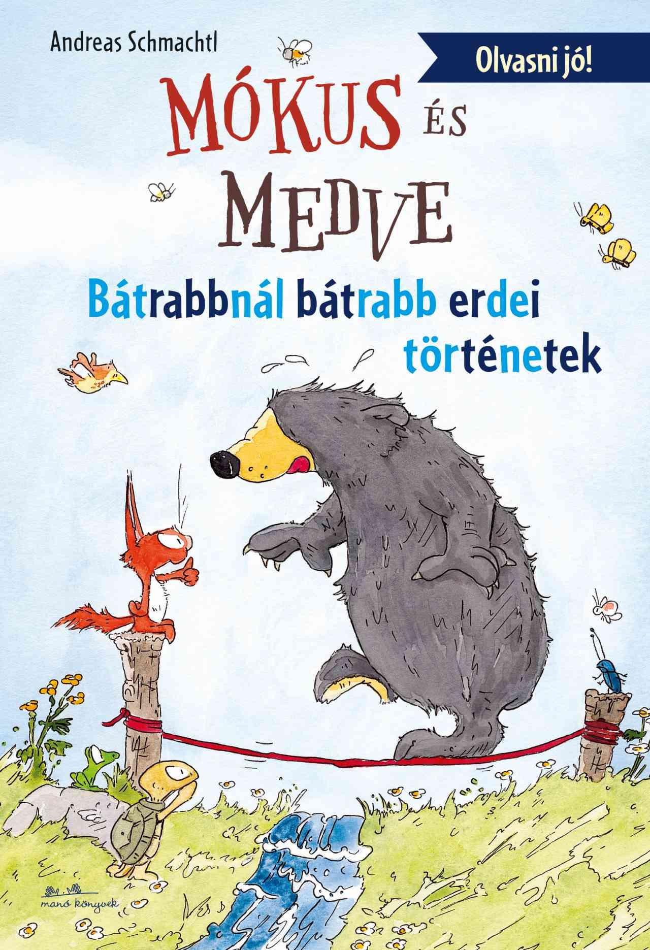 Andreas H. Schmachtl - Mókus és Medve - Bátrabbnál bátrabb erdei történetek