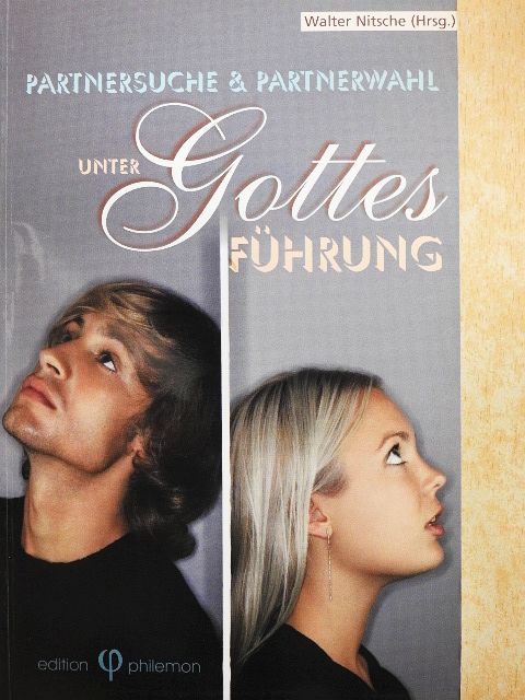 Adelhart Böttger - Partnersuche und Partnerwahl unter Gottes Führung [antikvár]