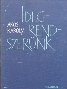 Dr. Ákos Károly - Idegrendszerünk [antikvár]