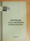 Dr. Juhász Dezső - Építőipari vállalkozások gazdaságtana [antikvár]
