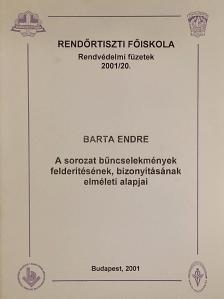 Dr. Barta Endre - A sorozat bűncselekmények felderítésének, bizonyításának elméleti alapjai [antikvár]