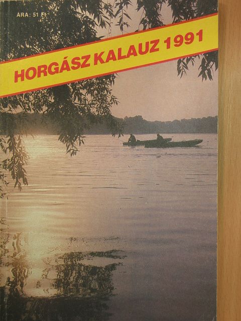 Földeáki Béla - Horgászkalauz 1991. [antikvár]