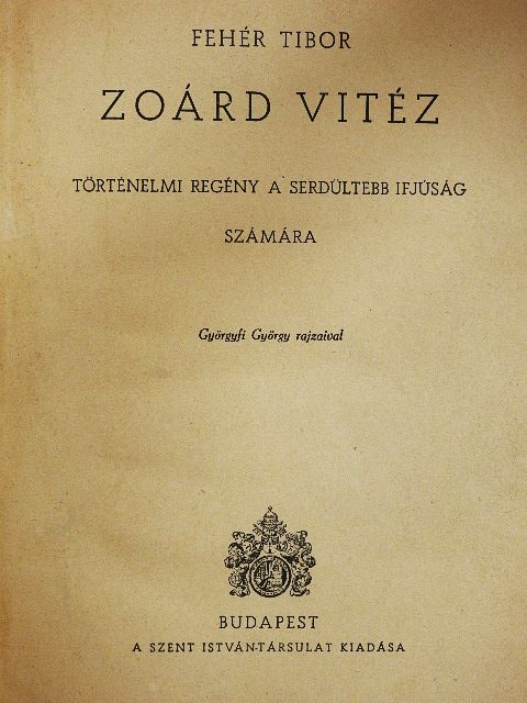 Fehér Tibor - Zoárd vitéz [antikvár]