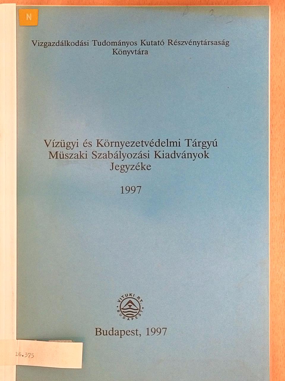 Vízügyi és Környezetvédelmi Tárgyú Műszaki Szabályozási Kiadványok Jegyzéke 1997 [antikvár]