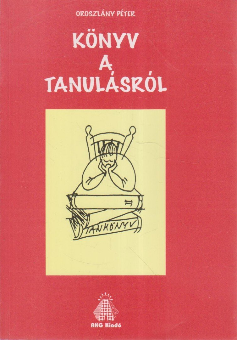 Oroszlány Péter - Könyv a tanulásról [antikvár]