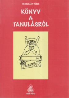 Oroszlány Péter - Könyv a tanulásról [antikvár]