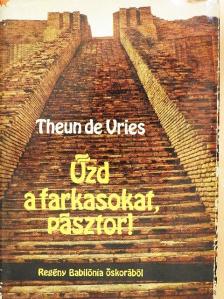 Theun de Vries - Űzd a farkasokat, pásztor! [antikvár]