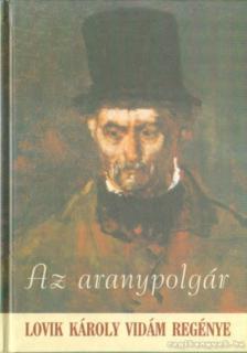 LOVIK KÁROLY - Az aranypolgár [antikvár]