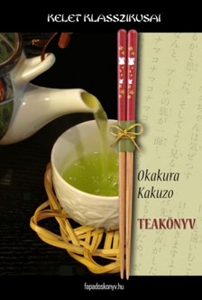 Okakura Kakuzo - Teakönyv [eKönyv: epub, mobi]