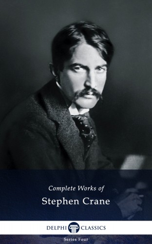 CRANE STEPHEN - Delphi Complete Works of Stephen Crane (Illustrated) [eKönyv: epub, mobi]