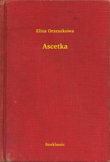 Orzeszkowa Eliza - Ascetka [eKönyv: epub, mobi]