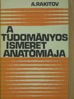 A. Rakitov - A tudományos ismeret anatómiája [antikvár]