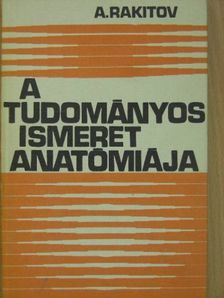 A. Rakitov - A tudományos ismeret anatómiája [antikvár]