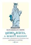 HOPPE, HANS-HERMANN - Demokrácia, a bukott bálvány - A monarchia, a demokrácia és a természetes r