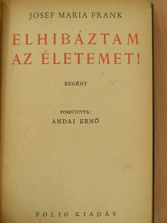 Josef Maria Frank - Elhibáztam az életemet! [antikvár]