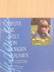 Gerhard Brössner - Heute die welt von morgen träumen [antikvár]