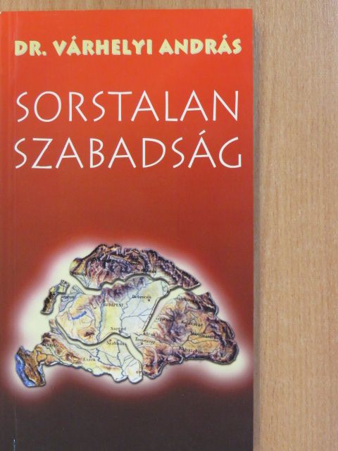 Dr. Várhelyi András - Sorstalan szabadság (dedikált példány) [antikvár]