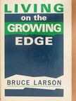 Bruce Larson - Living on the Growing Edge [antikvár]