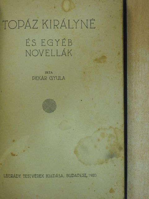 Pekár Gyula - Topáz királyné és egyéb novellák [antikvár]